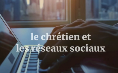 Le Chrétien et les réseaux sociaux