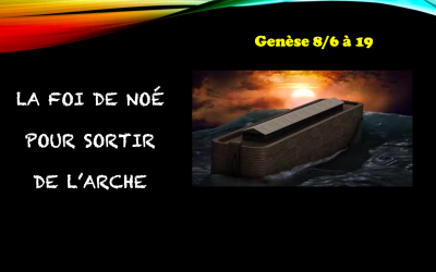La Foi de Noé pour sortir de l’Arche