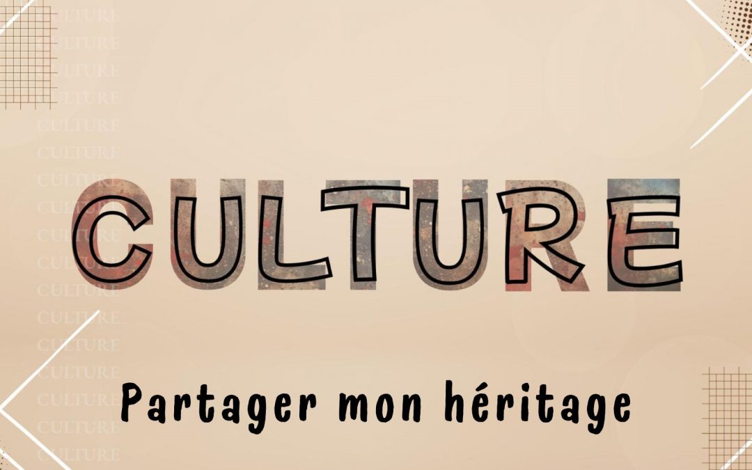 Culture – Partager mon héritage