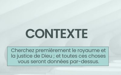 Contexte : chercher premièrement le royaume de Dieu