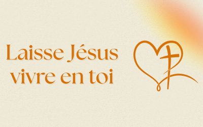 Laisse Jésus vivre en toi